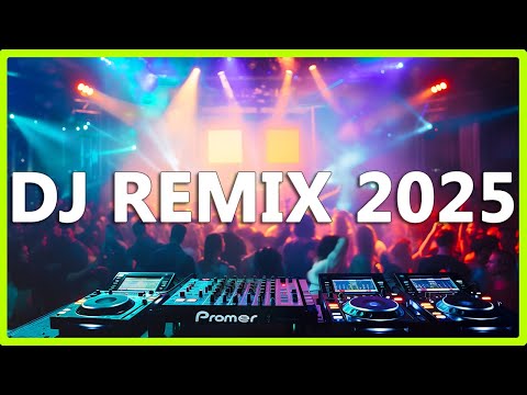 DJ REMIX 2025 - Remixes & Mashups of Popular Songs 2025 - DJ Remix Club Music Disco DJ Mix 2024