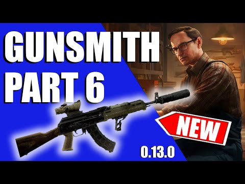 Gunsmith Part 6 Quick And Easy - 0.13.0 Patch - Escape From Tarkov