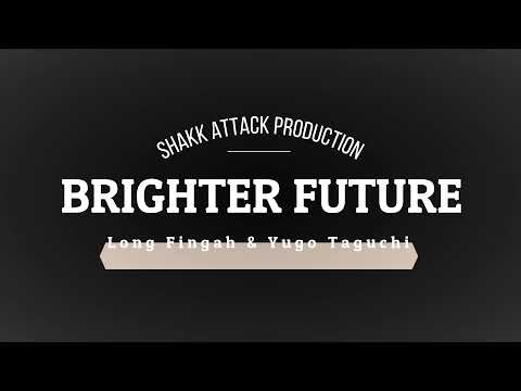 Brighter Future - Shakk-Attack feat. Longfingah & Yugo Taguchi