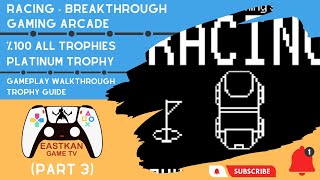 RACING - BREAKTHROUGH GAMING ARCADE - %100 Walkthrough | Trophy Guide (12 Trophies /Platinum Trophy)