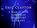Eric Clapton 5 March 1990 Frankfurt Festhalle COMPLETE