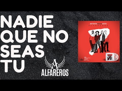 ALFAREROS-NADIE QUE NO SEAS TU-AUDIO