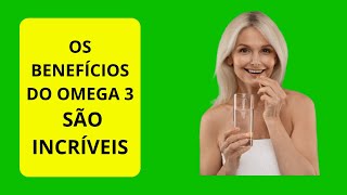 BENEFÍCIOS DO OMEGA 3 PARA SUA VIDA