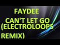 Faydee Can t Let Go ElectroLoops Remix 2014 ...