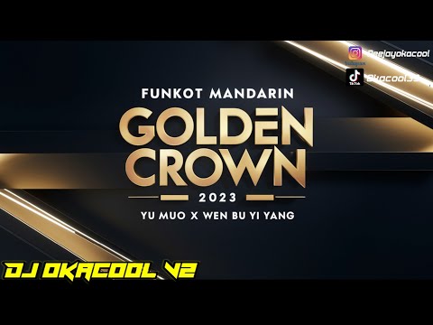 FUNKOT MANDARIN GOLDEN CROWN 2023 YU MUO X WO MEN BU YI YANG - DJ OKACOOL V2