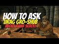 The Elder Scrolls V : Skyrim - How to Ask Urag gro-Shub about Elder Scrolls
