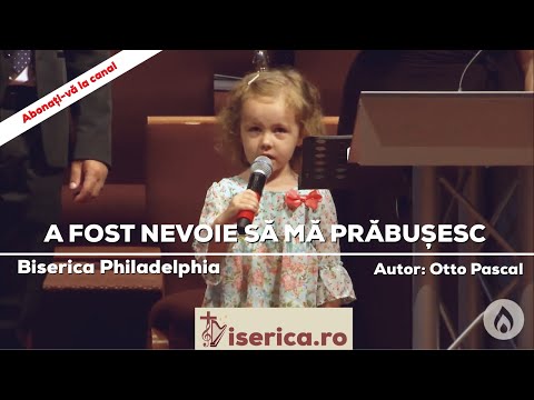 A fost nevoie să mă prăbușesc - Biserica Philadelphia