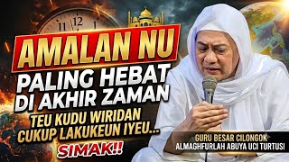 Download lagu AMALAN NU PALING HEBAT DI AKHIR ZAMAN || ABUYA UCI TURTUSI mp3