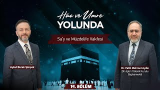 "Hac ve Umre Yolunda"    14. BÖLÜM Konu    : Say ve Müzdelife Vakfesi