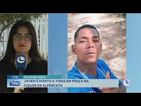 Era Nova: Jovem é morto a tiros em praça de Alpercata.