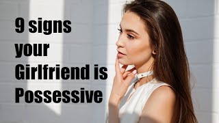 Possessive Girlfriend: 9 Signs That Your Girlfriend is Possessive