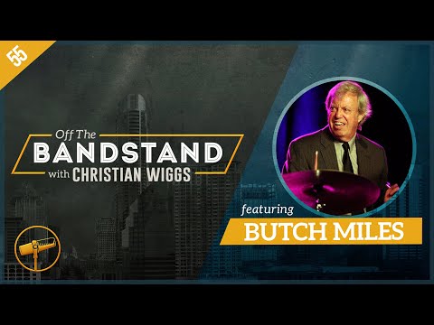 Episode 55: Butch Miles - "Off The Bandstand"