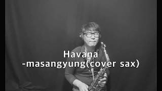 Camila Cabello - Havana (cover sax masangyong)YOYO Camila Cabello - Havana (cover sax masangyong)YOYO