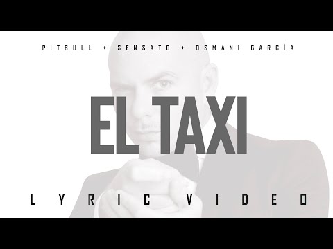 Pitbull x Sensato x Osmani Garcia  - El Taxi (Official Lyric Video)