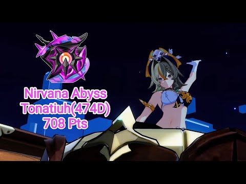 [Honkai impact 3] Nirvana Abyss:Tonatiuh(474D):708 Pts