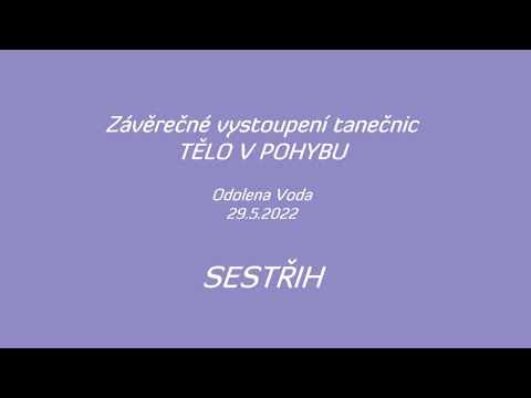 SESTŘIH závěrečného vystoupení tanečnic -Tělo v pohybu v Odolena Vodě (29.5.2022)
