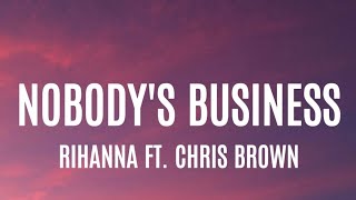 Rihanna ft. Chris Brown - Nobody's Business (Lyrics)