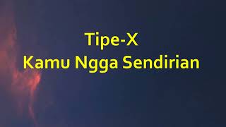 Download lagu Tipe-X - Kamu Ngga Sendirian - Line Lyric mp3 Download lagu Tipe-X - Kamu Ngga Sendirian - Line Lyric mp3