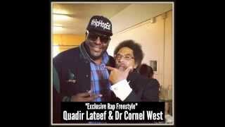 Exclusive Freestyle- Dr Cornel West & Quadir Lateef. A MUST SEE!
