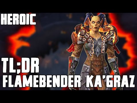 TL;DR - Flamebender Ka'graz (Heroic) - Walkthrough/Commentary