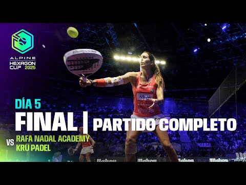 FULL MATCH FINAL | Rafa Nadal Academy vs Krü Padel femenino | Hexagon Cup 2025