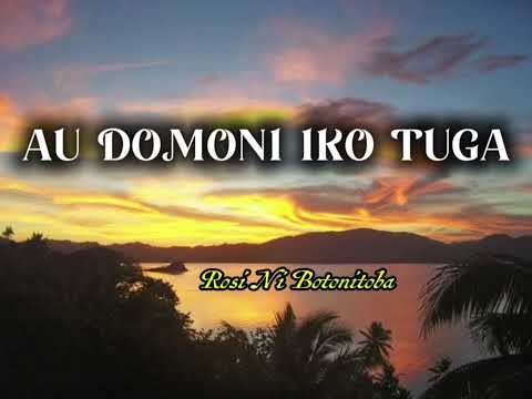 AU DOMONI IKO TUGA (Rosi Ni Botonitoba)