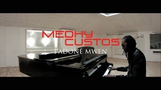 Medhy Custos - PADONE MWEN(Clip Officiel)