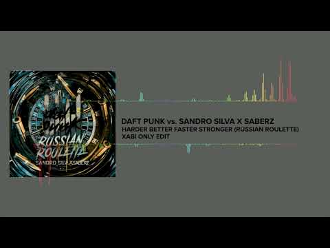 Daft Punk vs Sandro Silva x SaberZ - Harder Better Faster Stronger Russian Roulette (XABI ONLY Edit)