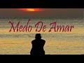 Medo De Amar (Antonio Carlos Jobim - Vinicius de Moraes)
