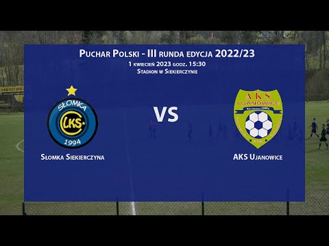 Słomka Siekierczyna - AKS Ujanowice - 2022-04-01 - Puchar Polski 2023/24 - III r. Limanowskiego PPN