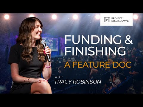 Funding & Finishing a Feature Documentary | Tracy Robinson | Project Breakdowns