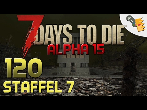 7 Days To Die Alpha 15 Gameplay S07E120 - HORDEN TEST [Let´s Play][Deutsch][German]