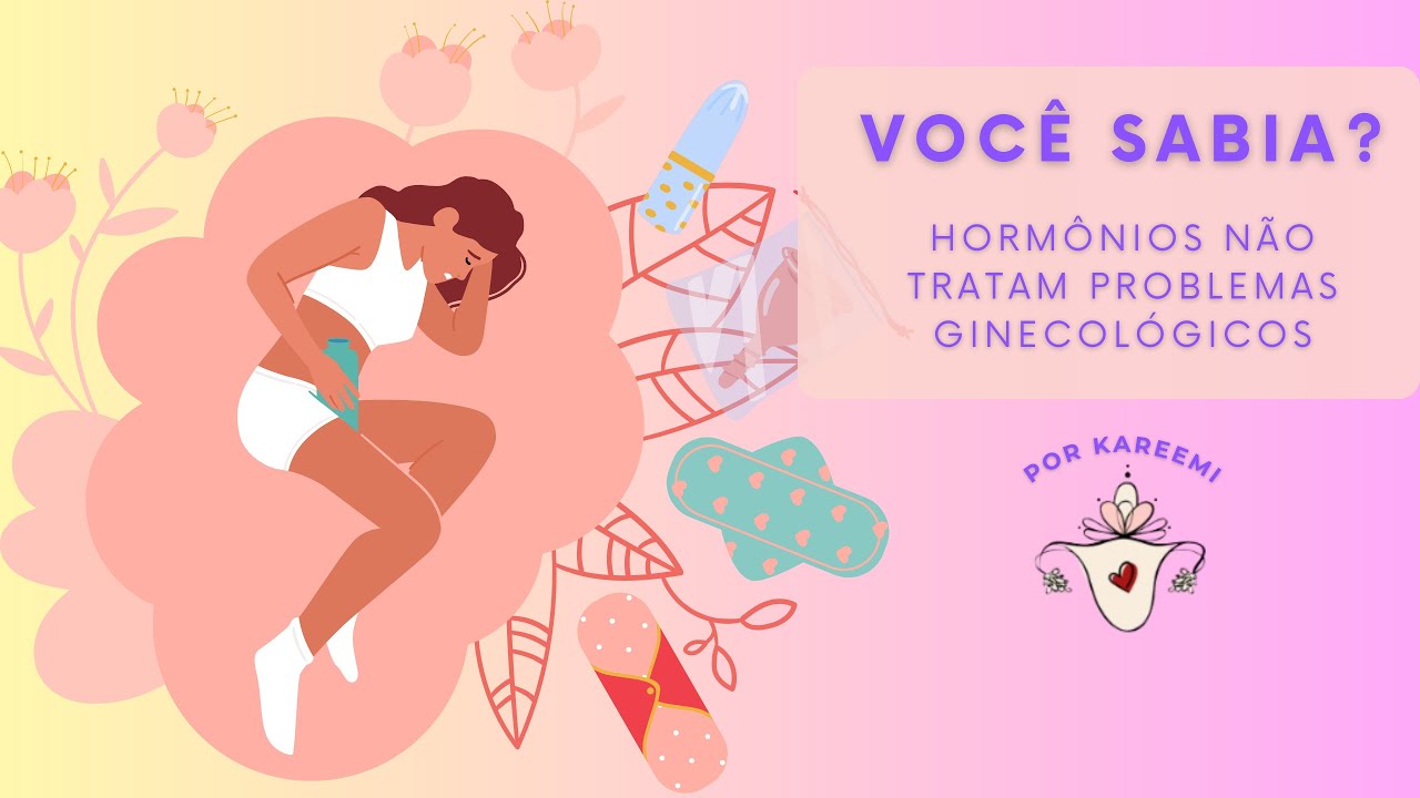 Você sabia? Hormônios não tratam problemas ginecológicos!
