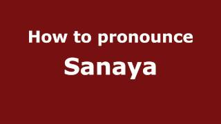 How to pronounce Sanaya