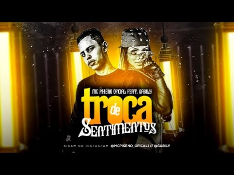 MC PIKENO OFICIAL Feat. GABILY - TROCA DE SENTIMENTOS - REMIX BREGA FUNK