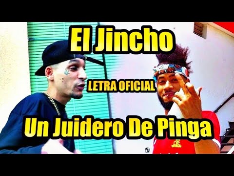 EL JINCHO ft EL LEGEND SOOU - UN JUIDERO DE PINGA [LETRA OFICIAL]