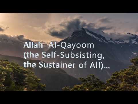 Allah is Al-Hay (the Ever-Living), Al-Qayoom (the Self-Subsisting, the Sustainer of All)