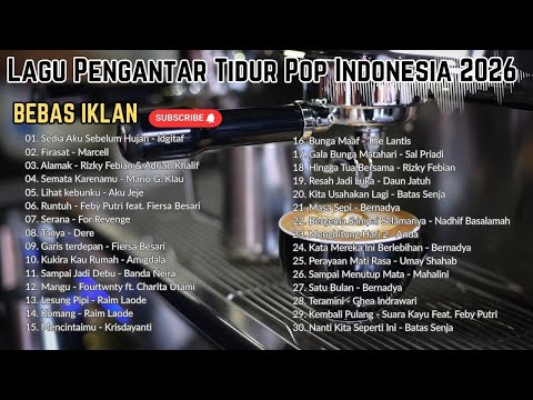Lagu Pop Indonesia 2026 Paling Adem ☕ Teman Santai Sore & Ngopi | Sedia Aku Sebelum Hujan - Idgitaf