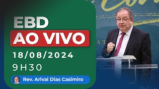EBD 9h30 | 18/08/24 |  AO VIVO - Igreja Presbiteriana de Pinheiros | Pr. Arival Dias Casimiro