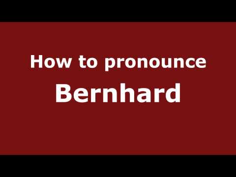 How to Pronounce Bernhard - PronounceNames.com