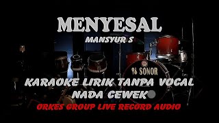 Download lagu MENYESAL (MANSYUR S) ~ KARAOKE LIRIK TANPA VOCAL ~ ORKES GROUP LIVE RECORD mp3