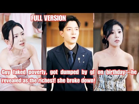Guy faked poverty, got dumped by gf on birthday—he revealed as the richest! she broke down!#250602sy