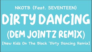 Download lagu [LYRICS/가사] NKOTB feat. SEVENTEEN (세븐틴) - Dirty Dancing (Dem Jointz Remix) [NKOTB Remix] mp3
