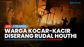 Rudal Houthi Gempur Target Penting Israel hingga Jutaan Warga Kocar-kacir