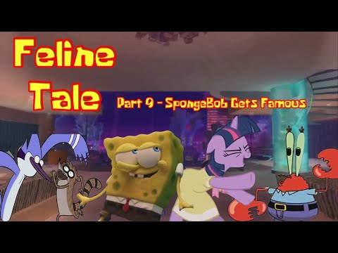 Feline Tale Part 9 - SpongeBob Gets Famous