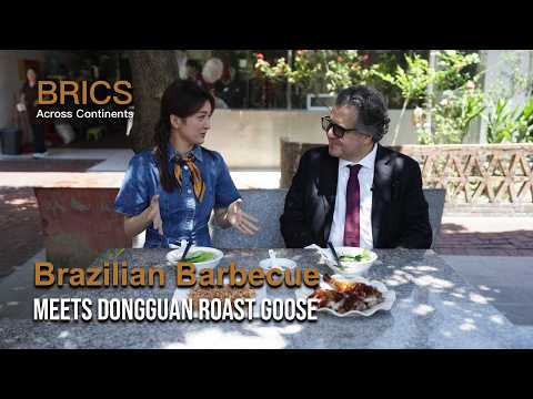 BRICS Across Continents | Brazilian Barbecue Meets Dongguan Roast Goose
