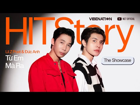 TỪ EM MÀ RA - LIL Z POET x ĐỨC ANH | HITSTORY THE SHOWCASE