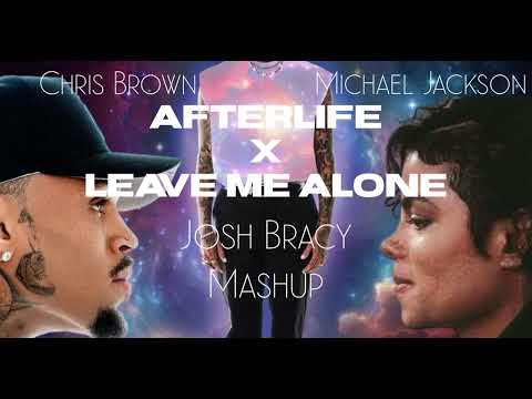 Chris Brown & Michael Jackson - Afterlife x Leave Me Alone (Josh Bracy Mashup)