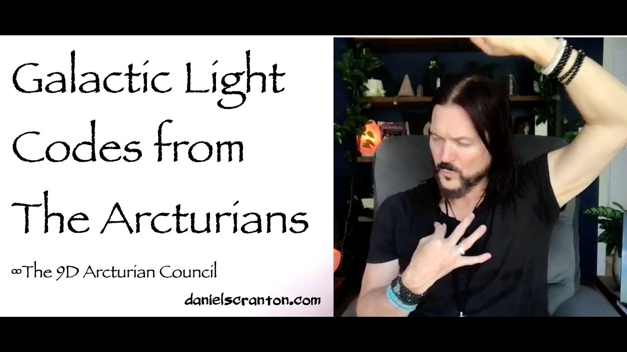 Galactic Light Codes from The Arcturians ∞The 9D Arcturian Council, Channeled by Daniel Scranton