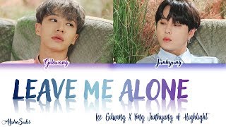 Highlight [하이라이트] Gikwang X Junhyung [기광&준형] - 내버려 둬 [Leave Me Alone] Lyrics/가사 [Han|Rom|Eng]